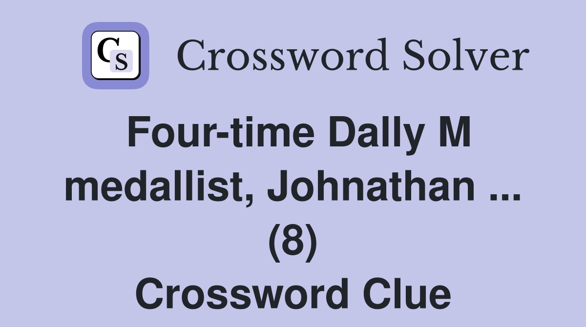 Four-time Dally M medallist, Johnathan ... (8) Crossword Clue
