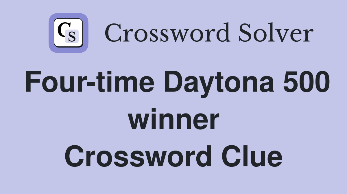 Four-time Daytona 500 winner Crossword Clue