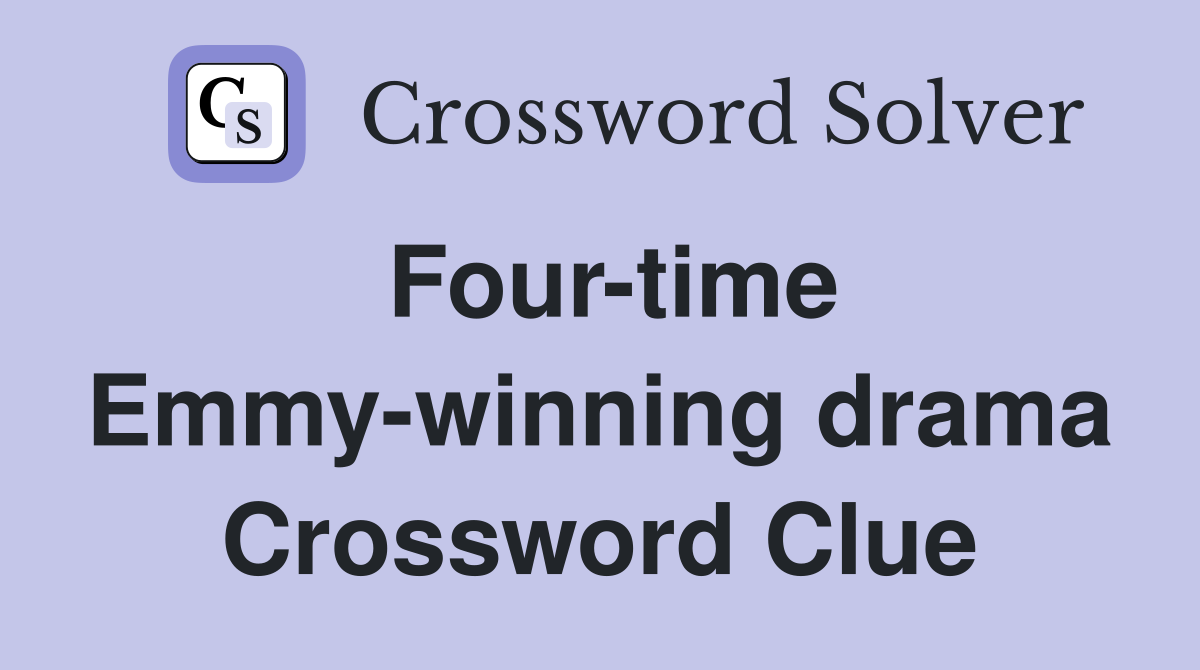 Four-time Emmy-winning drama Crossword Clue