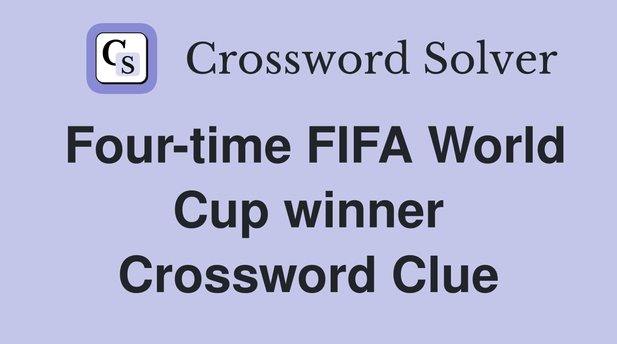 Four-time FIFA World Cup winner Crossword Clue