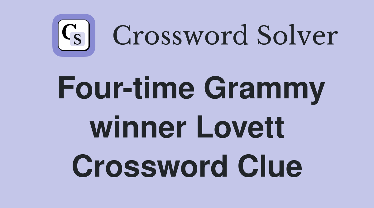 Four-time Grammy winner Lovett Crossword Clue