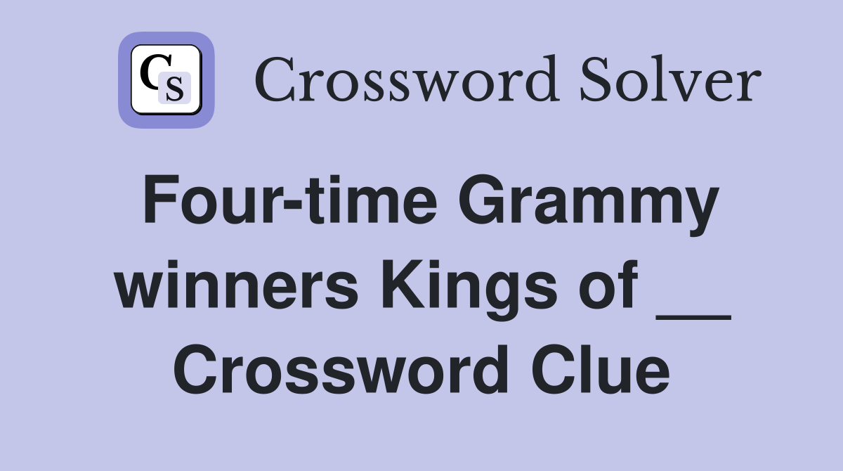 Four-time Grammy winners Kings of __ Crossword Clue