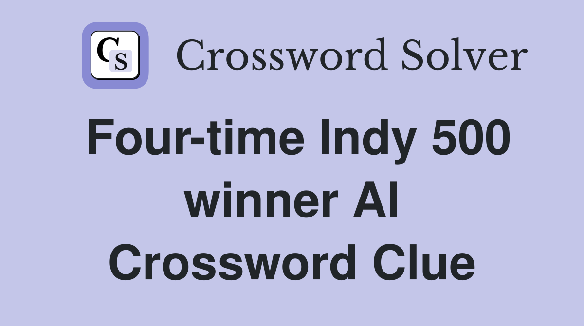 Four-time Indy 500 winner Al Crossword Clue