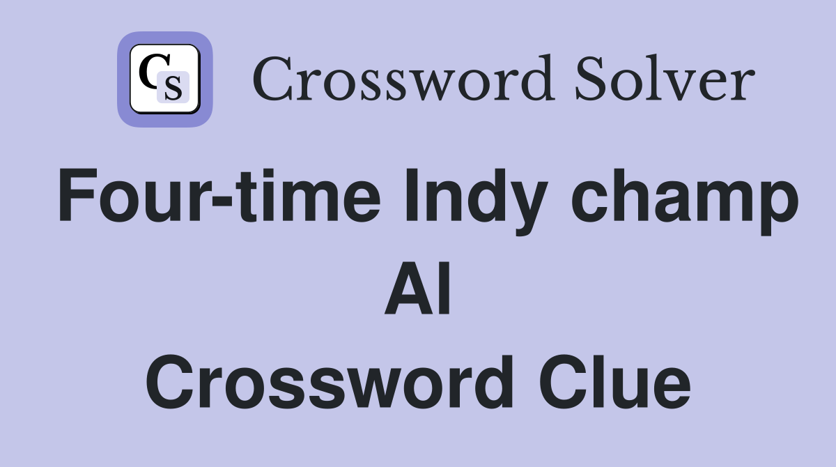 Four-time Indy champ Al Crossword Clue