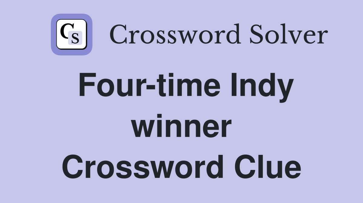 Four-time Indy winner Crossword Clue