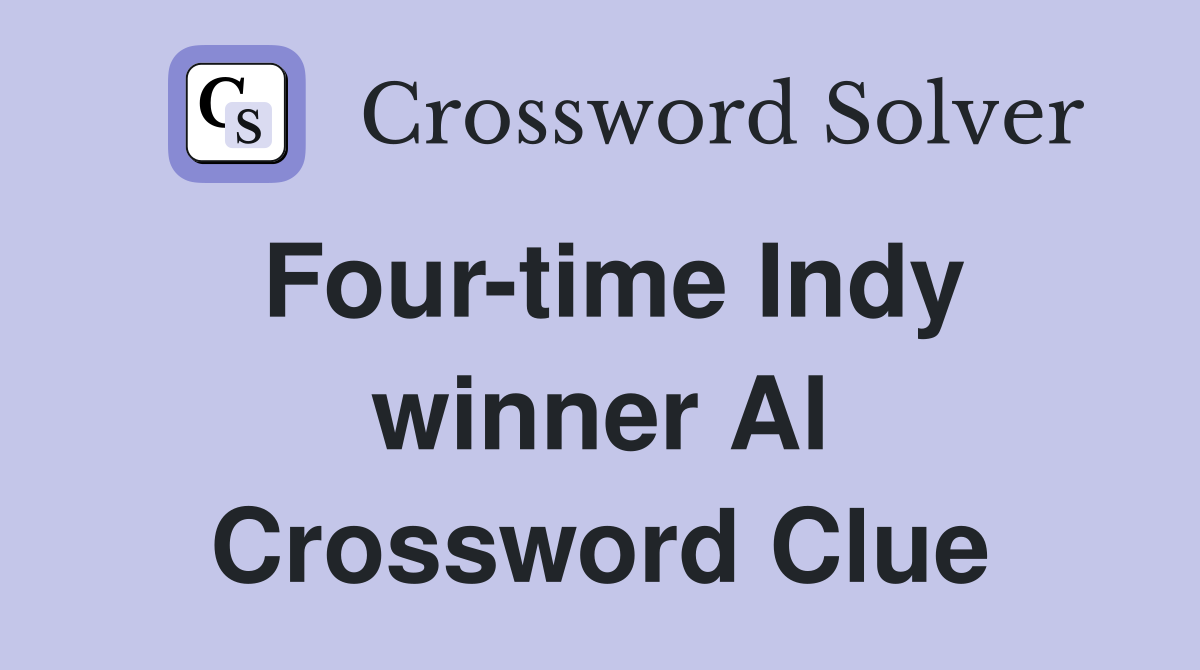 Four-time Indy winner Al Crossword Clue