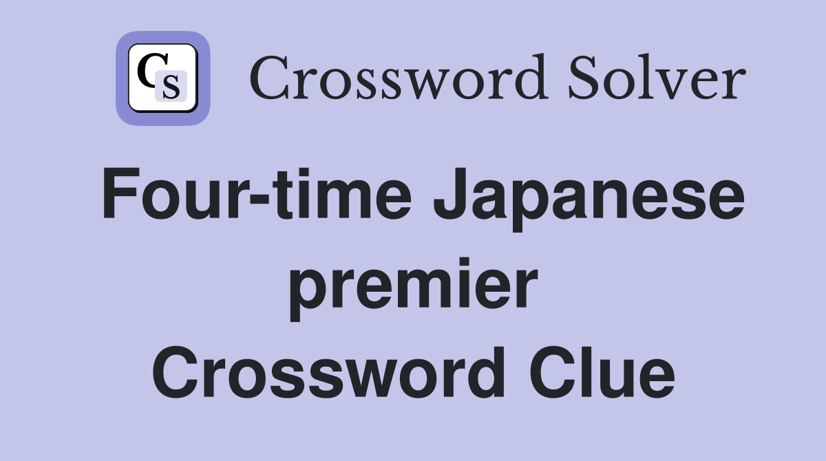 Four-time Japanese premier Crossword Clue