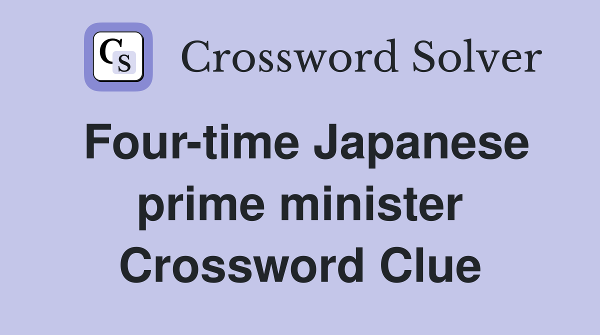 Four-time Japanese prime minister Crossword Clue