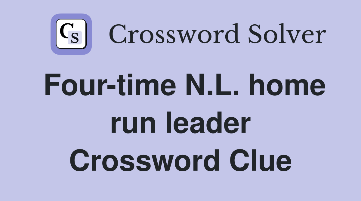 Four-time N.L. home run leader Crossword Clue