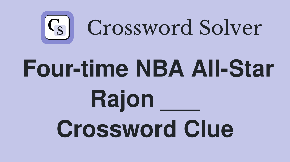 Four-time NBA All-Star Rajon ___ Crossword Clue