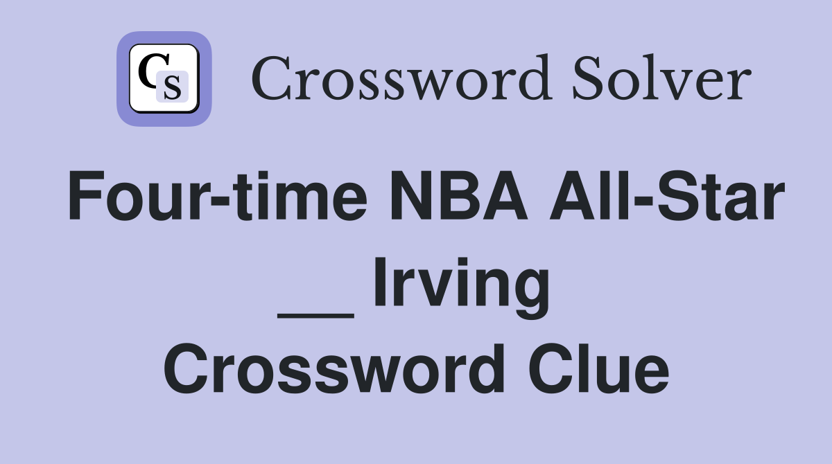 Four-time NBA All-Star __ Irving Crossword Clue