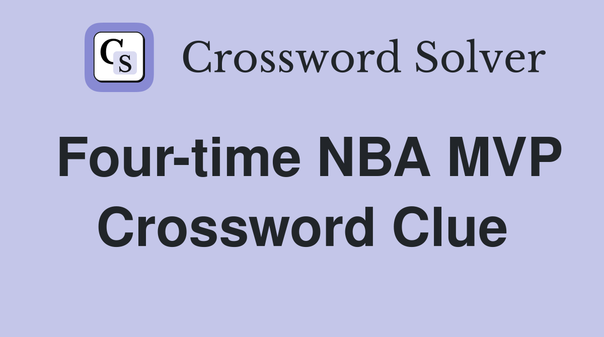 Four-time NBA MVP Crossword Clue