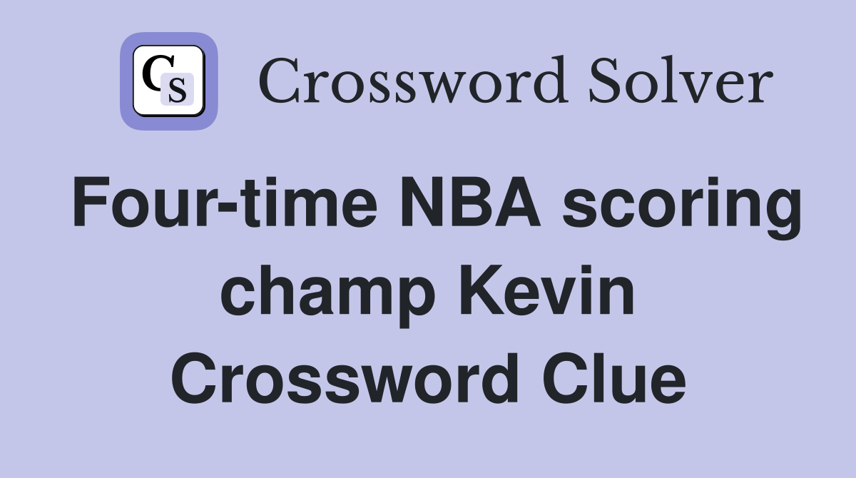 Four-time NBA scoring champ Kevin Crossword Clue