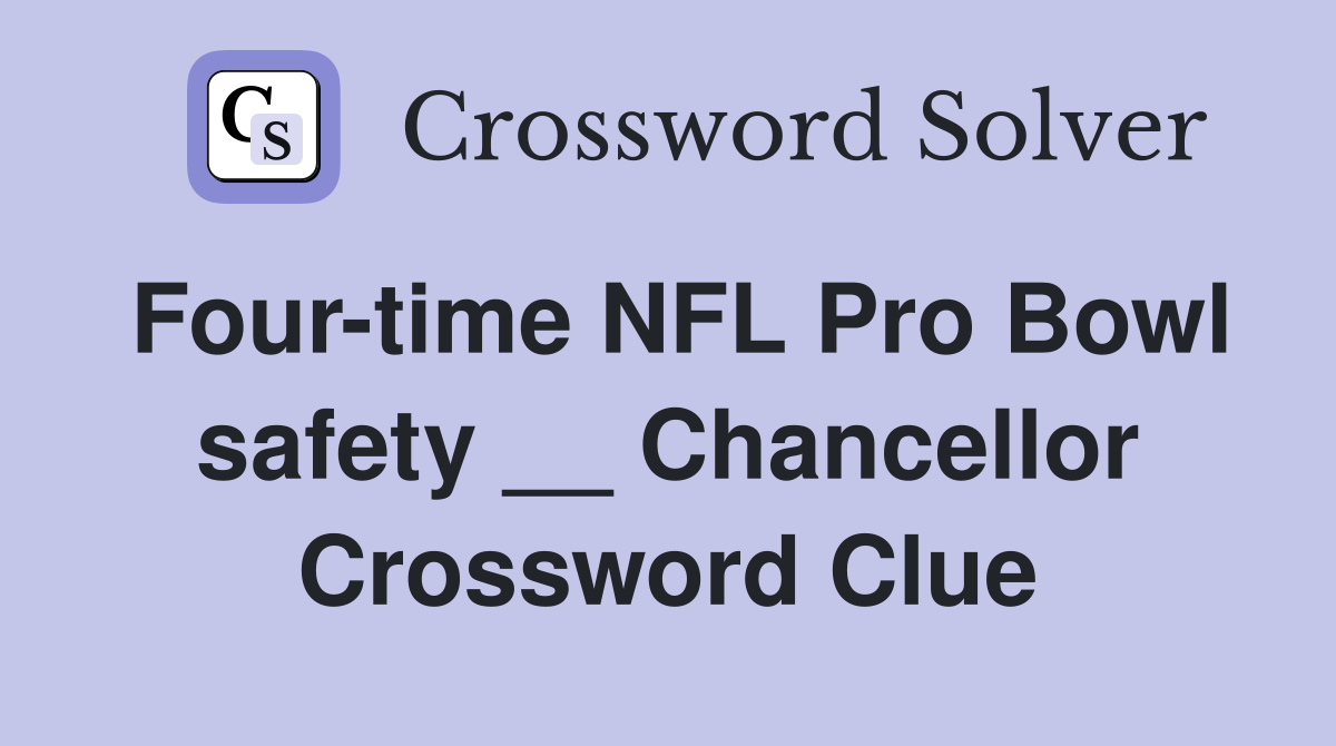 Four-time NFL Pro Bowl safety __ Chancellor Crossword Clue