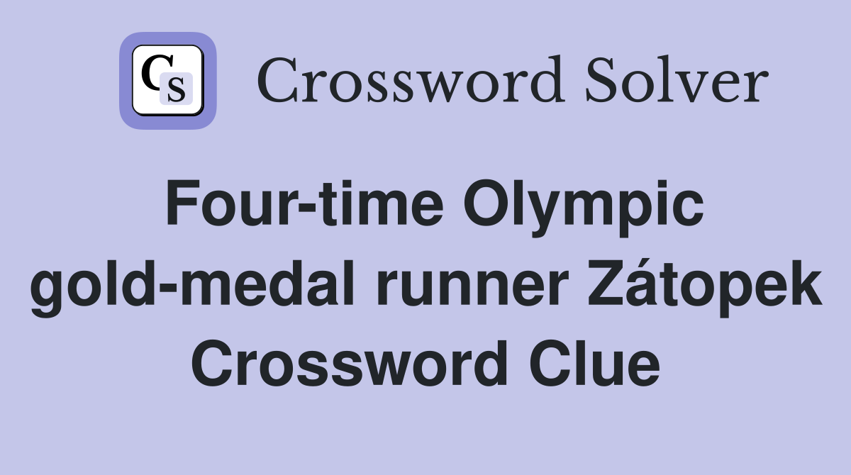 Four-time Olympic gold-medal runner Zátopek Crossword Clue