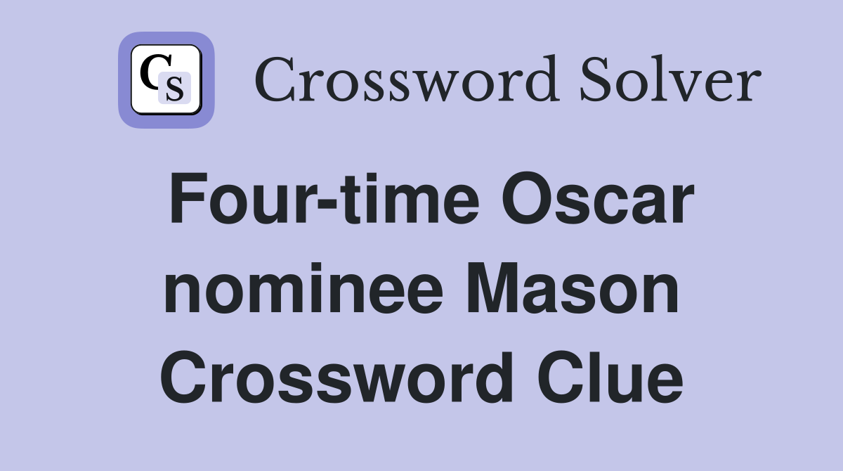 Four-time Oscar nominee Mason Crossword Clue