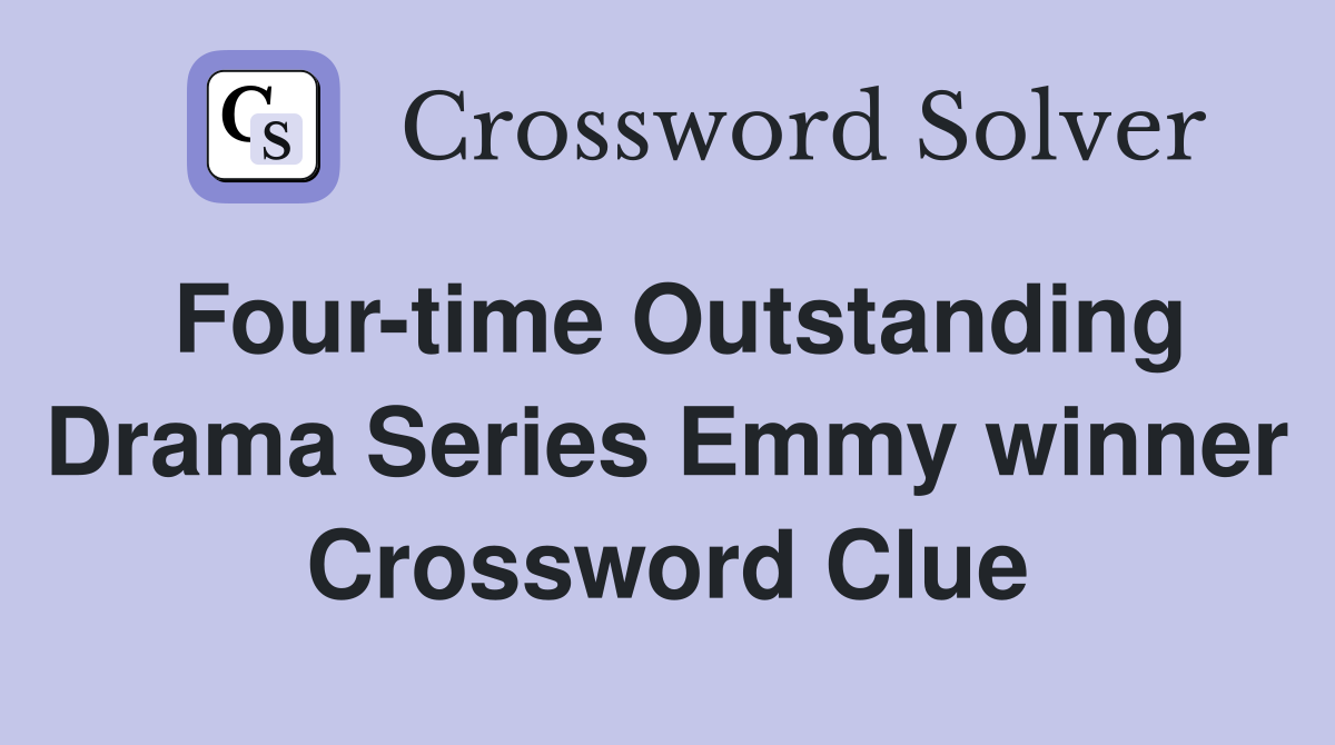Four-time Outstanding Drama Series Emmy winner Crossword Clue