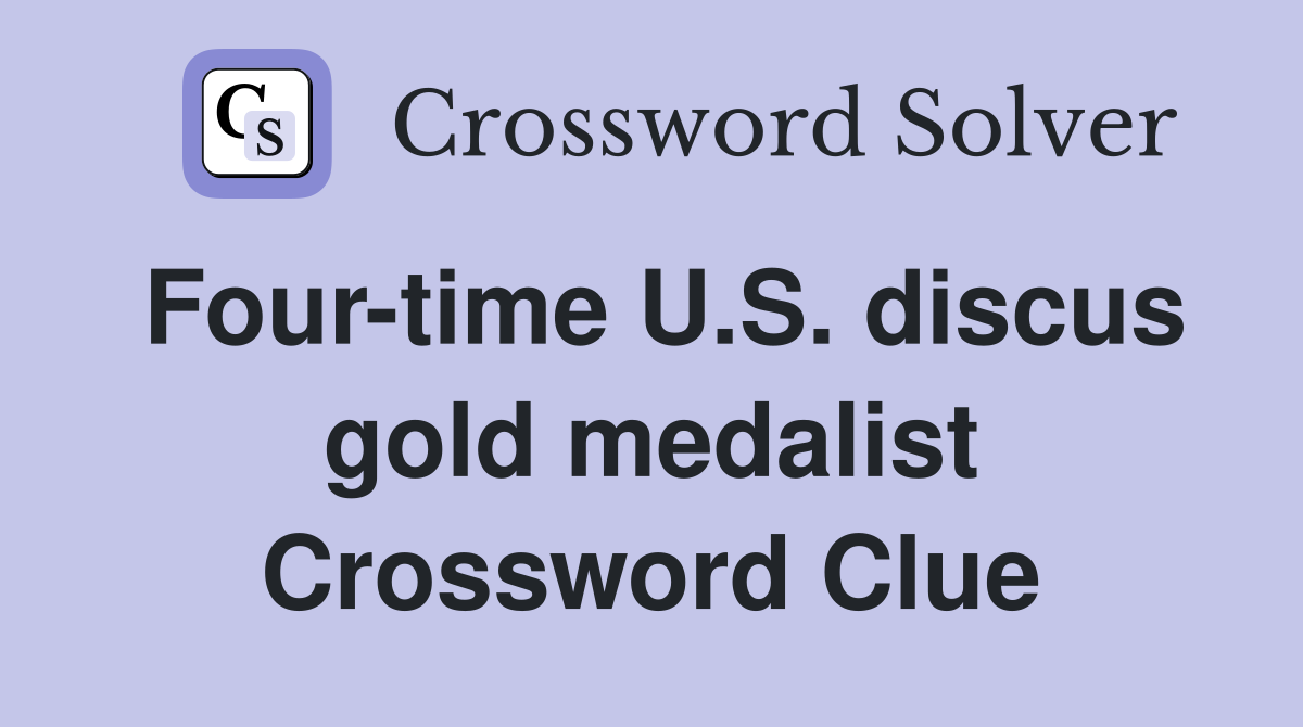 Four-time U.S. discus gold medalist Crossword Clue