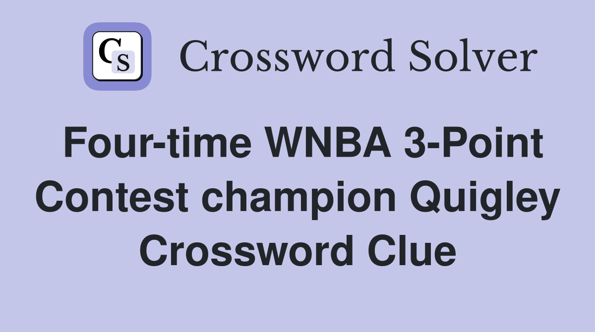 Four-time WNBA 3-Point Contest champion Quigley Crossword Clue