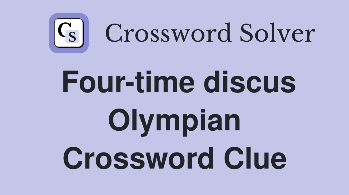 Four-time discus Olympian Crossword Clue