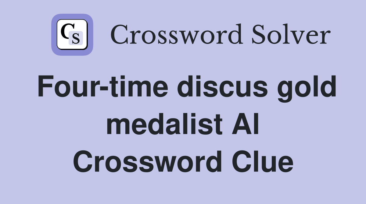 Four-time discus gold medalist Al Crossword Clue