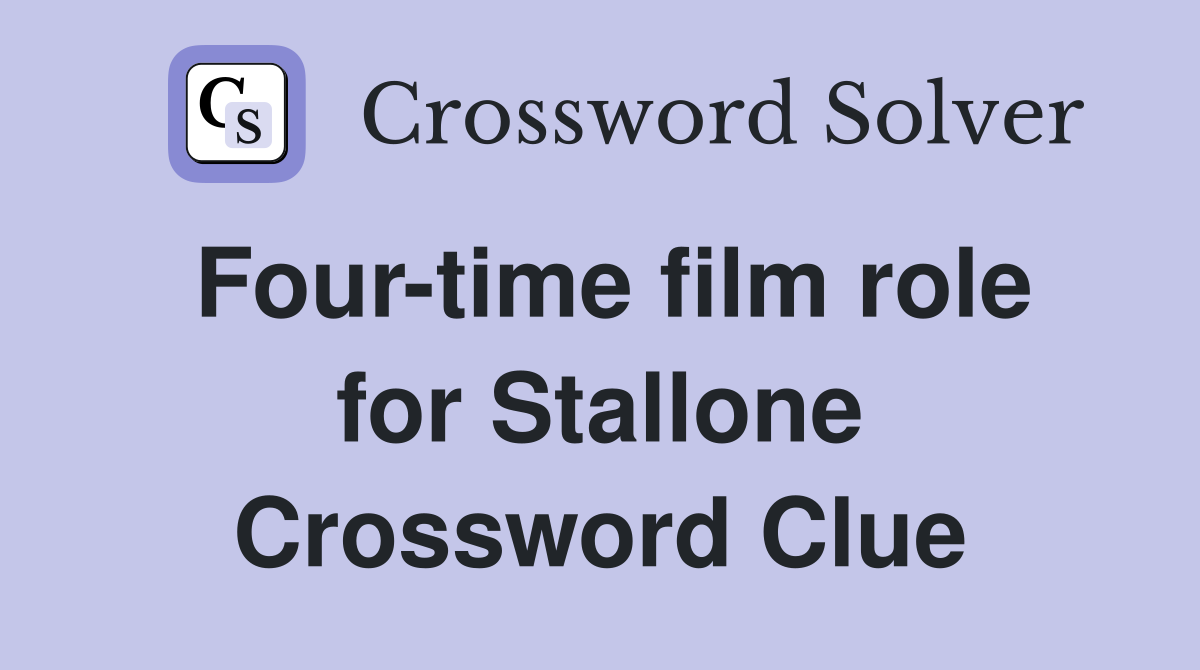 Four-time film role for Stallone Crossword Clue