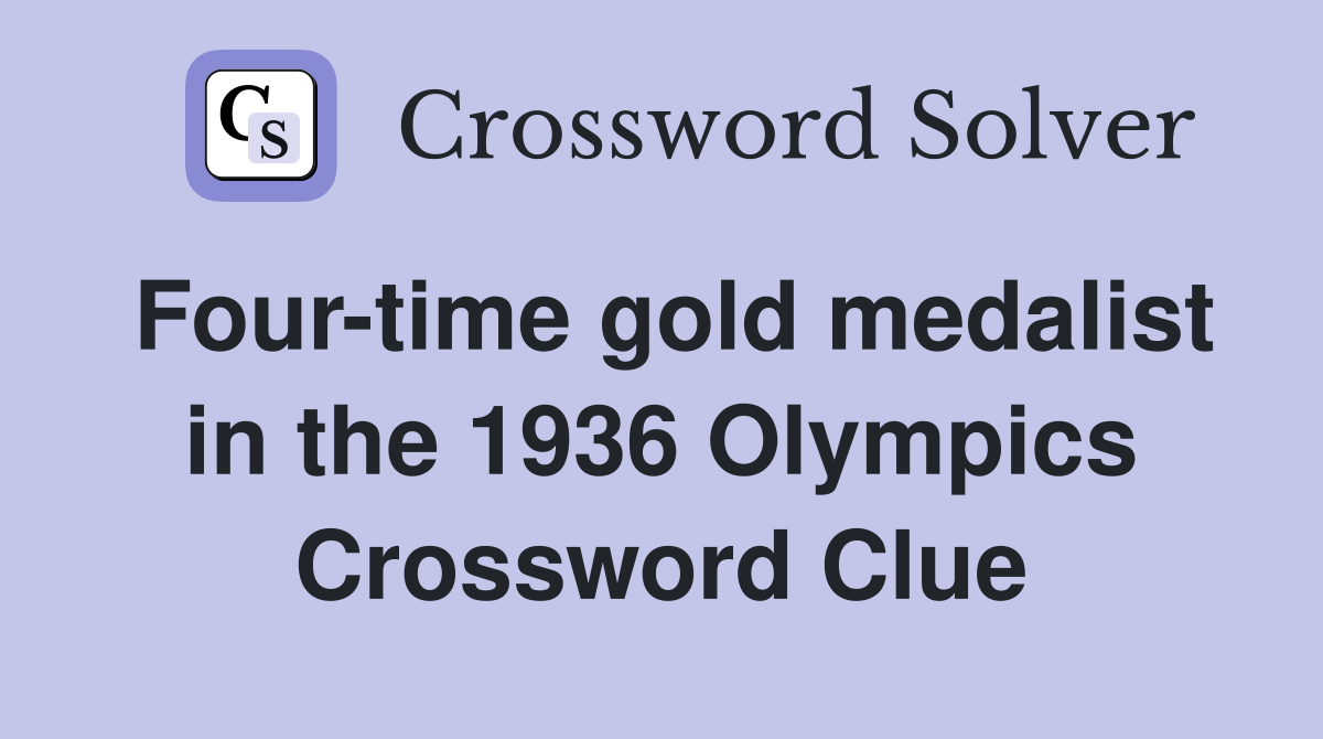 Four-time gold medalist in the 1936 Olympics Crossword Clue