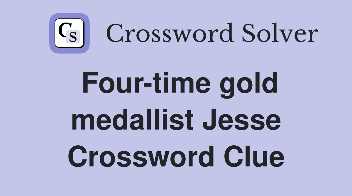 Four-time gold medallist Jesse Crossword Clue