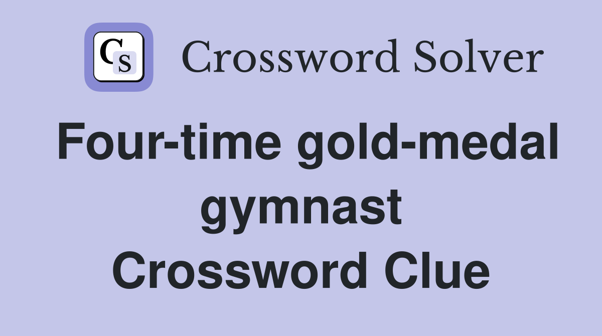 Four-time gold-medal gymnast Crossword Clue
