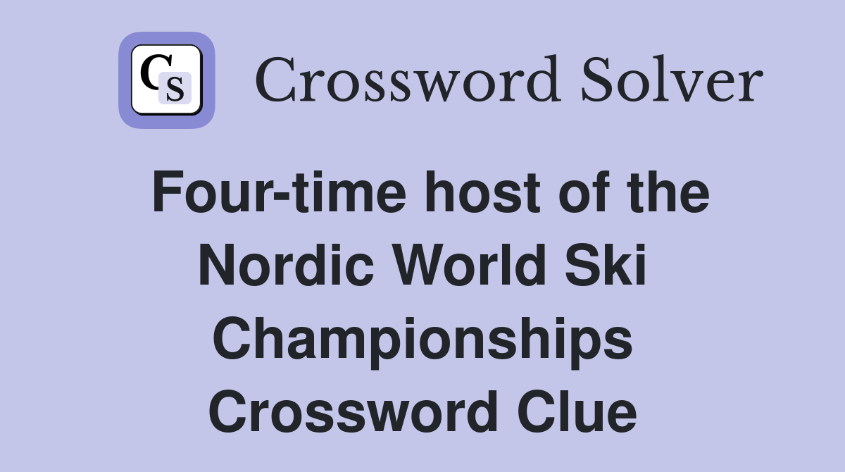 Four-time host of the Nordic World Ski Championships Crossword Clue