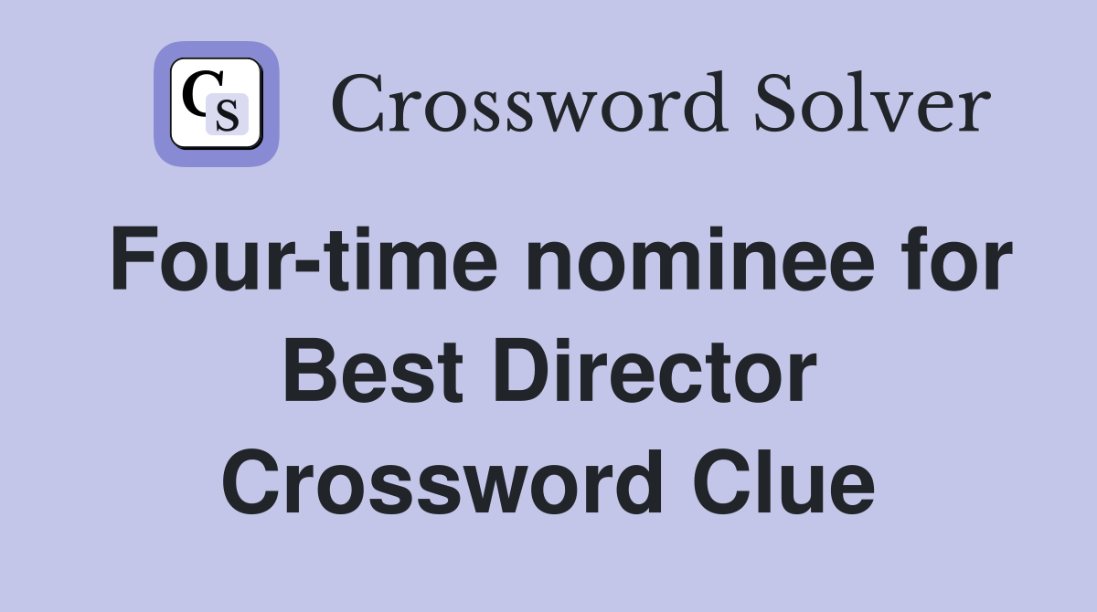 Four-time nominee for Best Director Crossword Clue