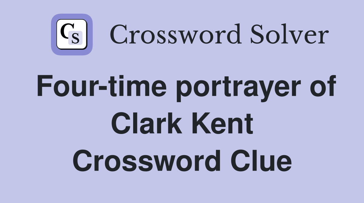 Four-time portrayer of Clark Kent Crossword Clue