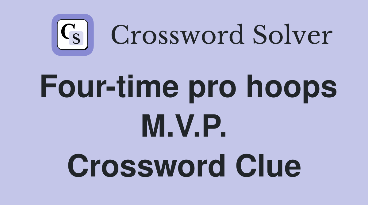 Four-time pro hoops M.V.P. Crossword Clue