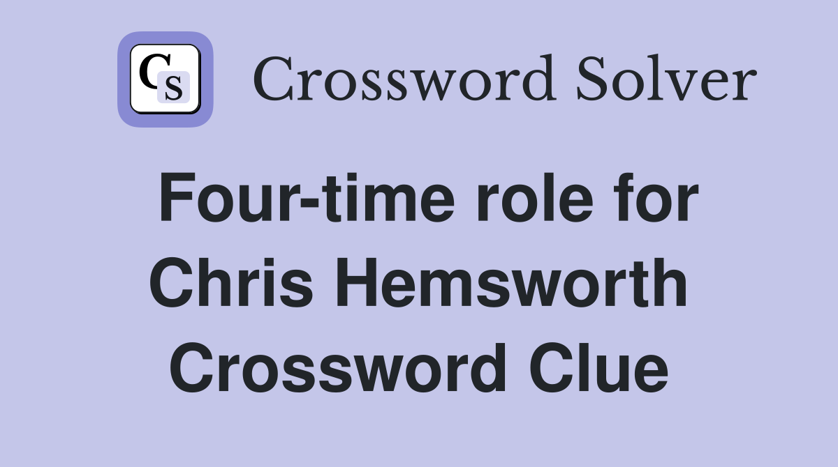 Four-time role for Chris Hemsworth Crossword Clue