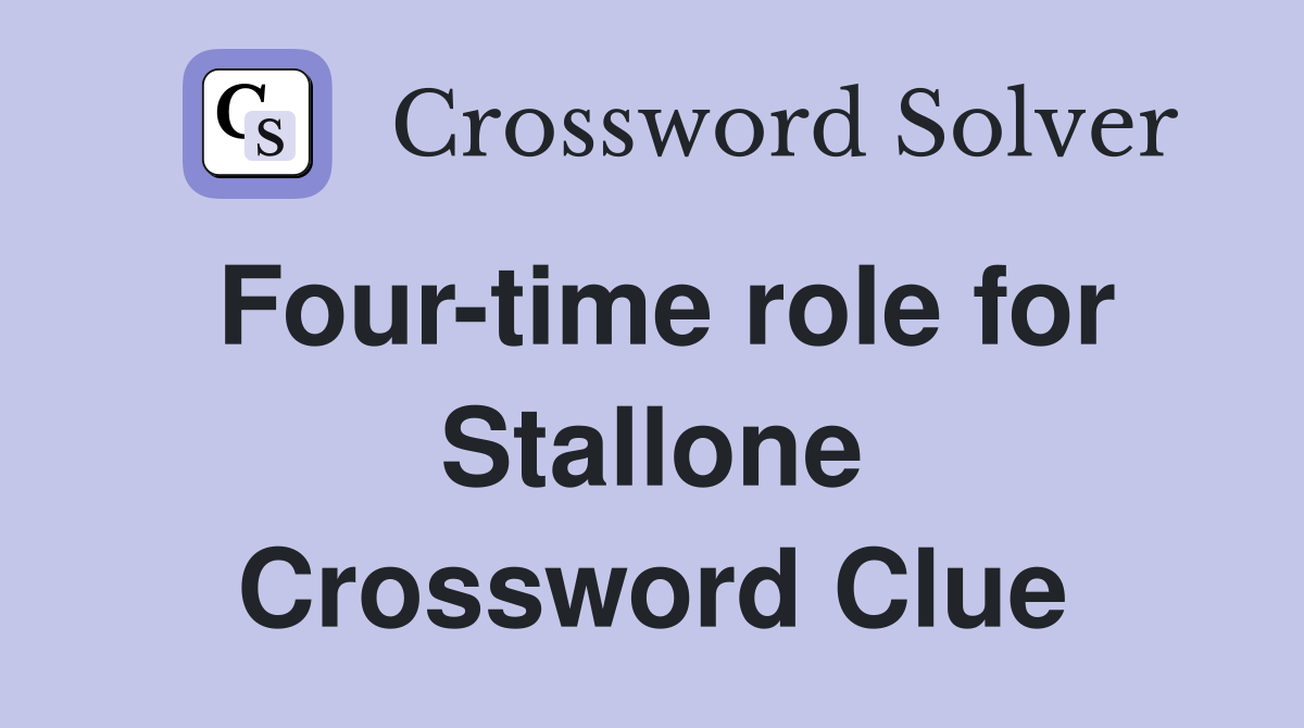 Four-time role for Stallone Crossword Clue