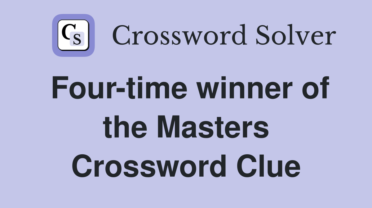 Four-time winner of the Masters Crossword Clue