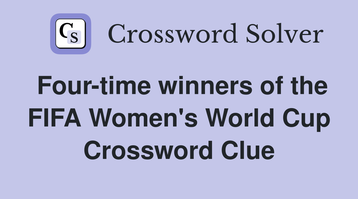 Four-time winners of the FIFA Women's World Cup Crossword Clue
