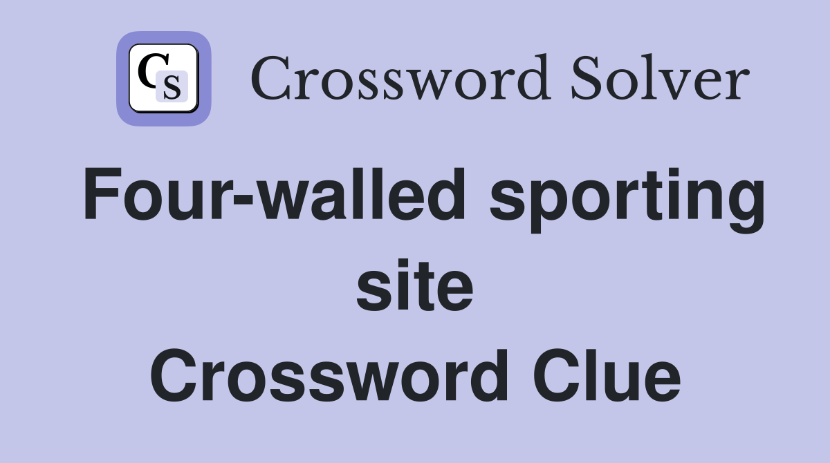 Four-walled sporting site Crossword Clue