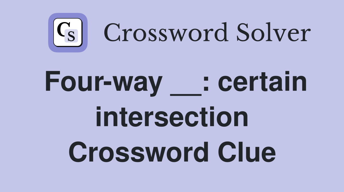 Four-way __: certain intersection Crossword Clue