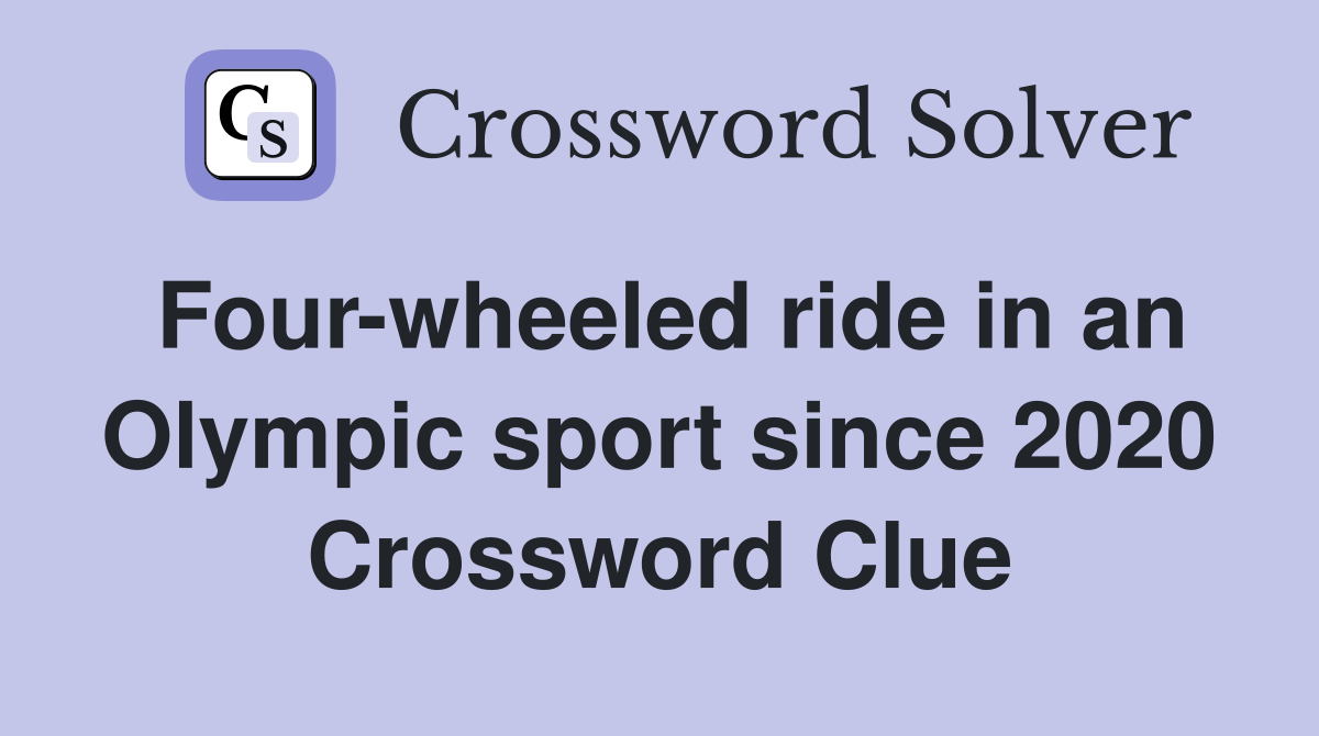Four-wheeled ride in an Olympic sport since 2020 Crossword Clue