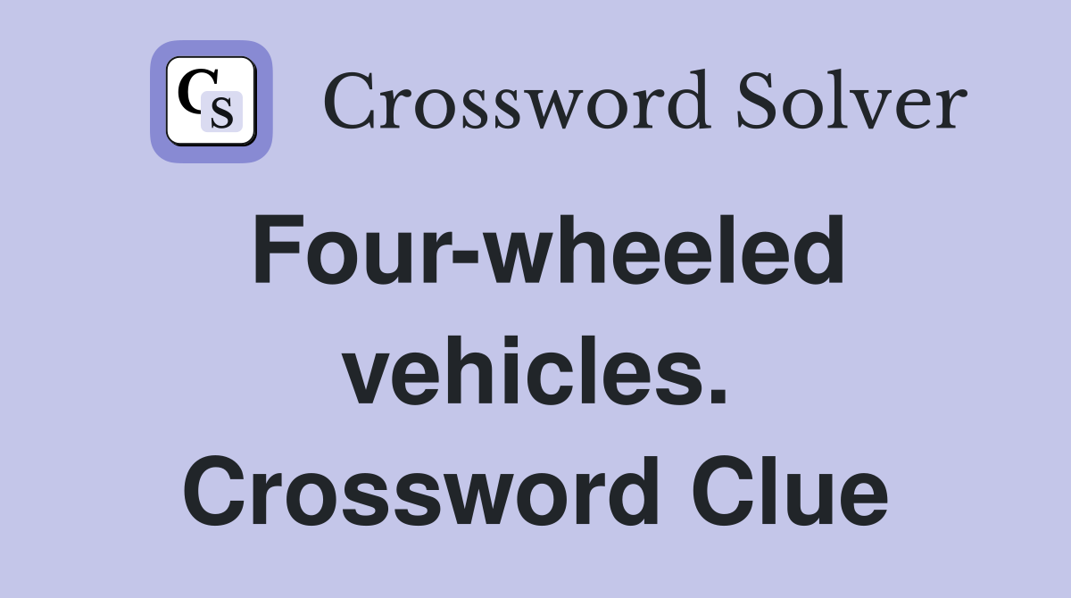Four-wheeled vehicles. Crossword Clue