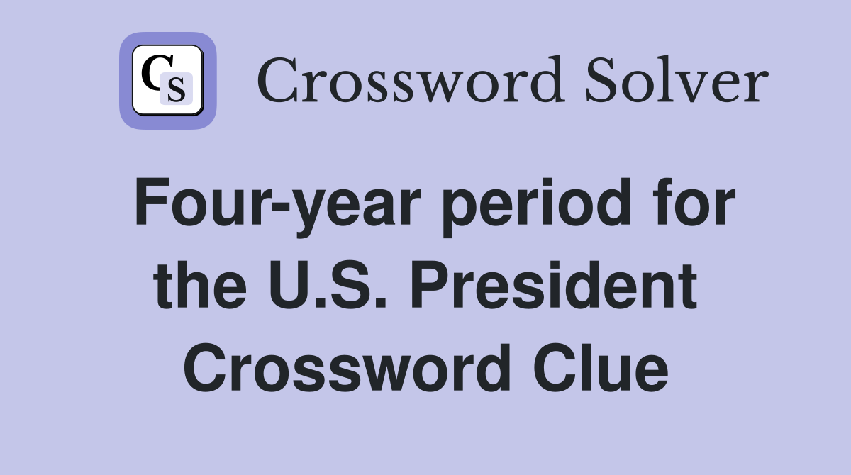 Four-year period for the U.S. President Crossword Clue