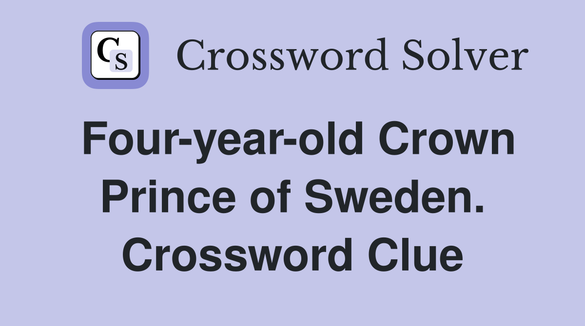 Four-year-old Crown Prince of Sweden. Crossword Clue