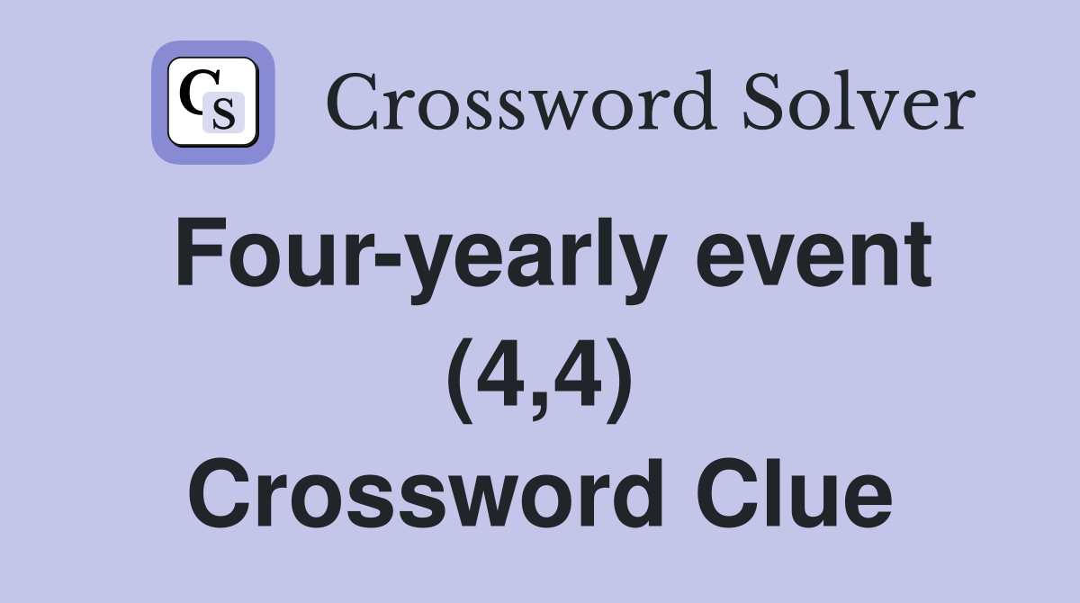Four-yearly event (4,4) Crossword Clue