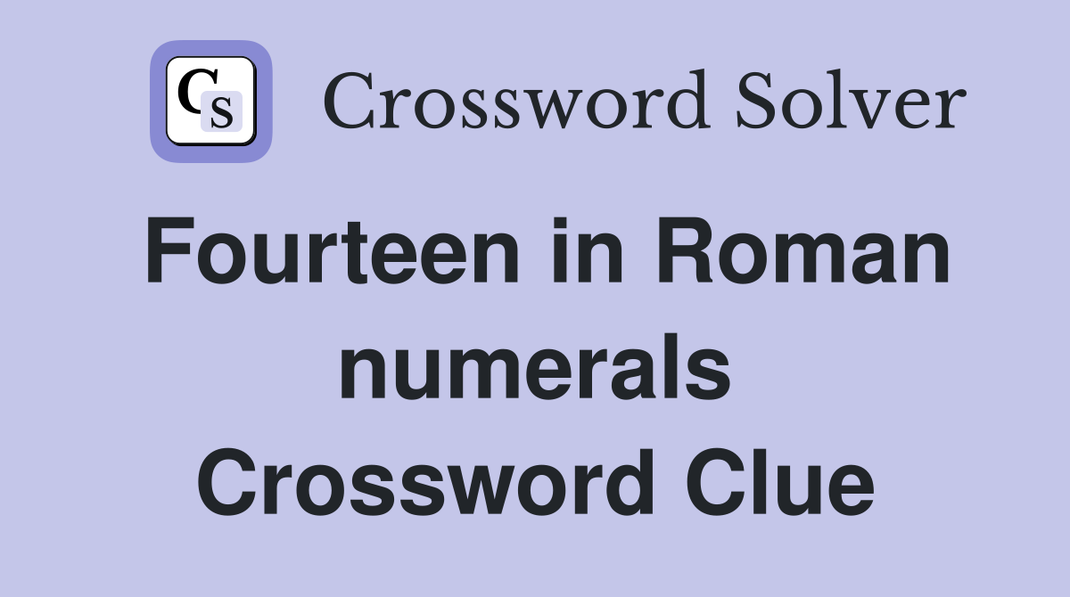 Fourteen in Roman numerals Crossword Clue