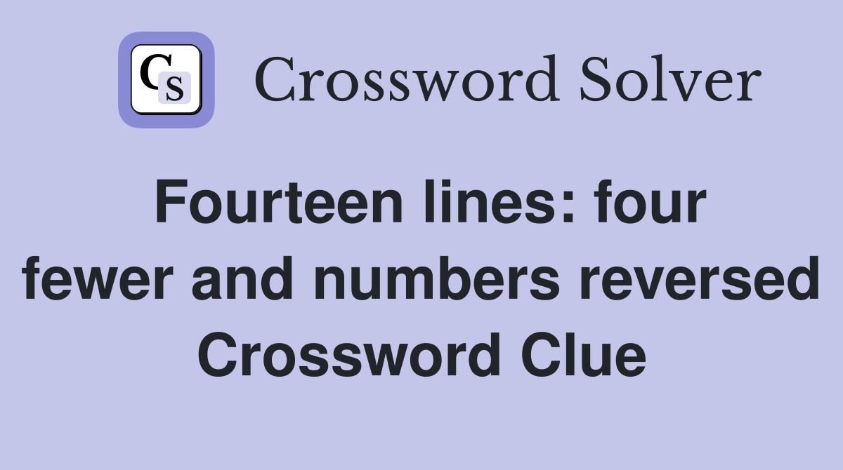 Fourteen lines: four fewer and numbers reversed Crossword Clue