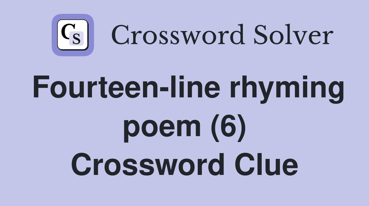 Fourteen-line rhyming poem (6) Crossword Clue