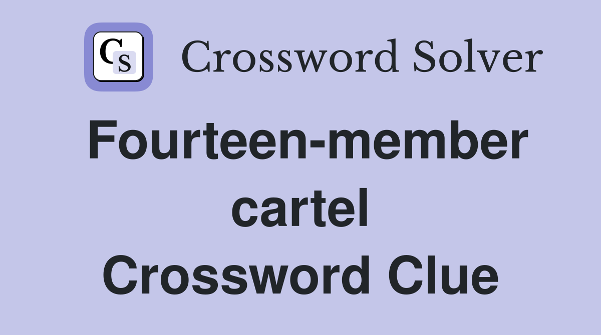 Fourteen-member cartel Crossword Clue