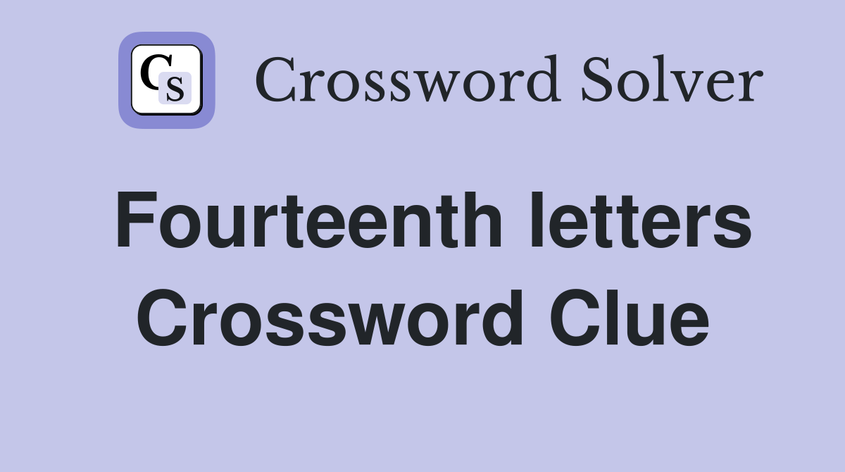 Fourteenth letters Crossword Clue
