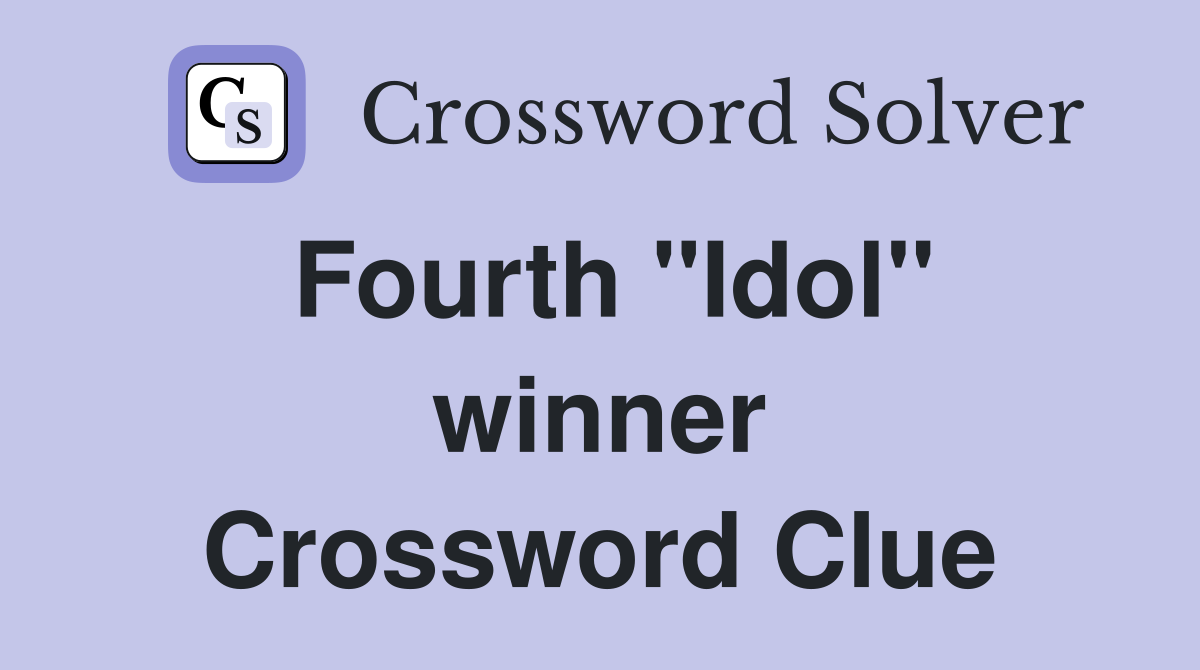 Fourth ''Idol'' winner Crossword Clue